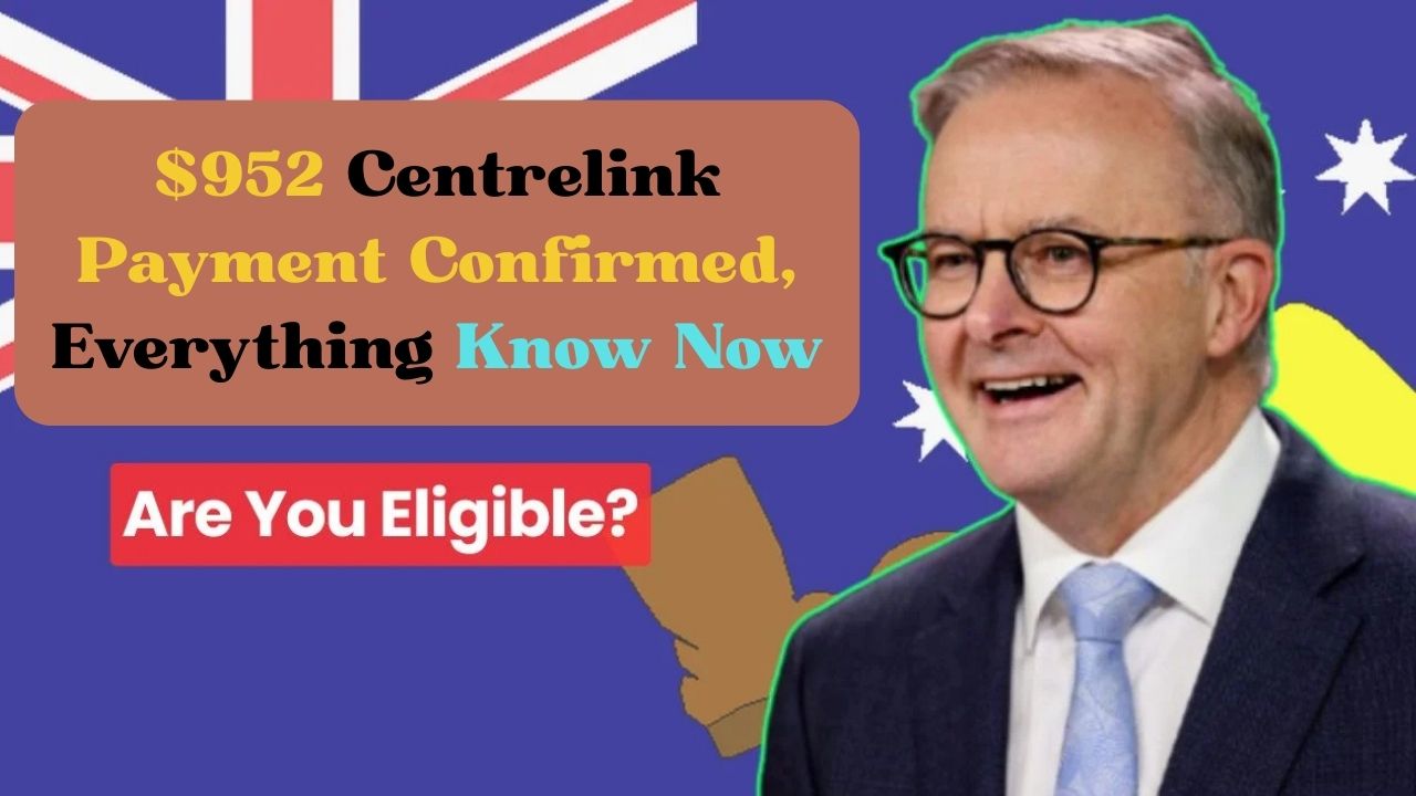 $952 Centrelink Payment Confirmed, Everything Know Now