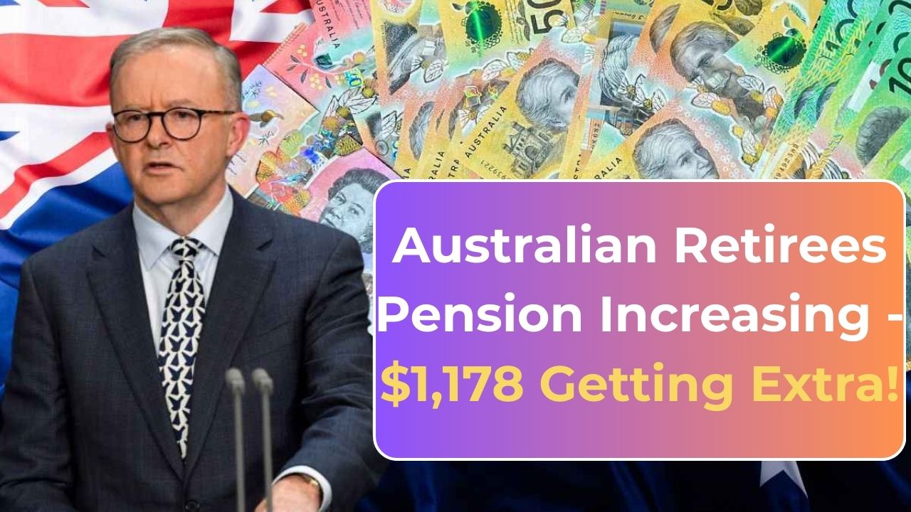 Australian Retirees Pension Increasing - Upto $1,178 Getting Extra
