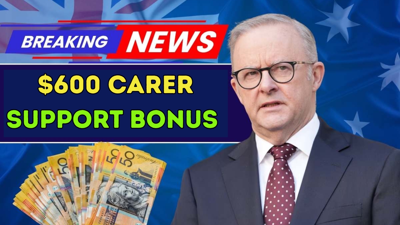 $600 Carer Support Bonus